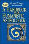 Handbook for the Humanistic Astrology by Michael Meyer